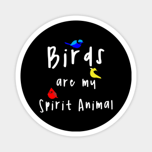 Birds Are My Spirit Animal Magnet